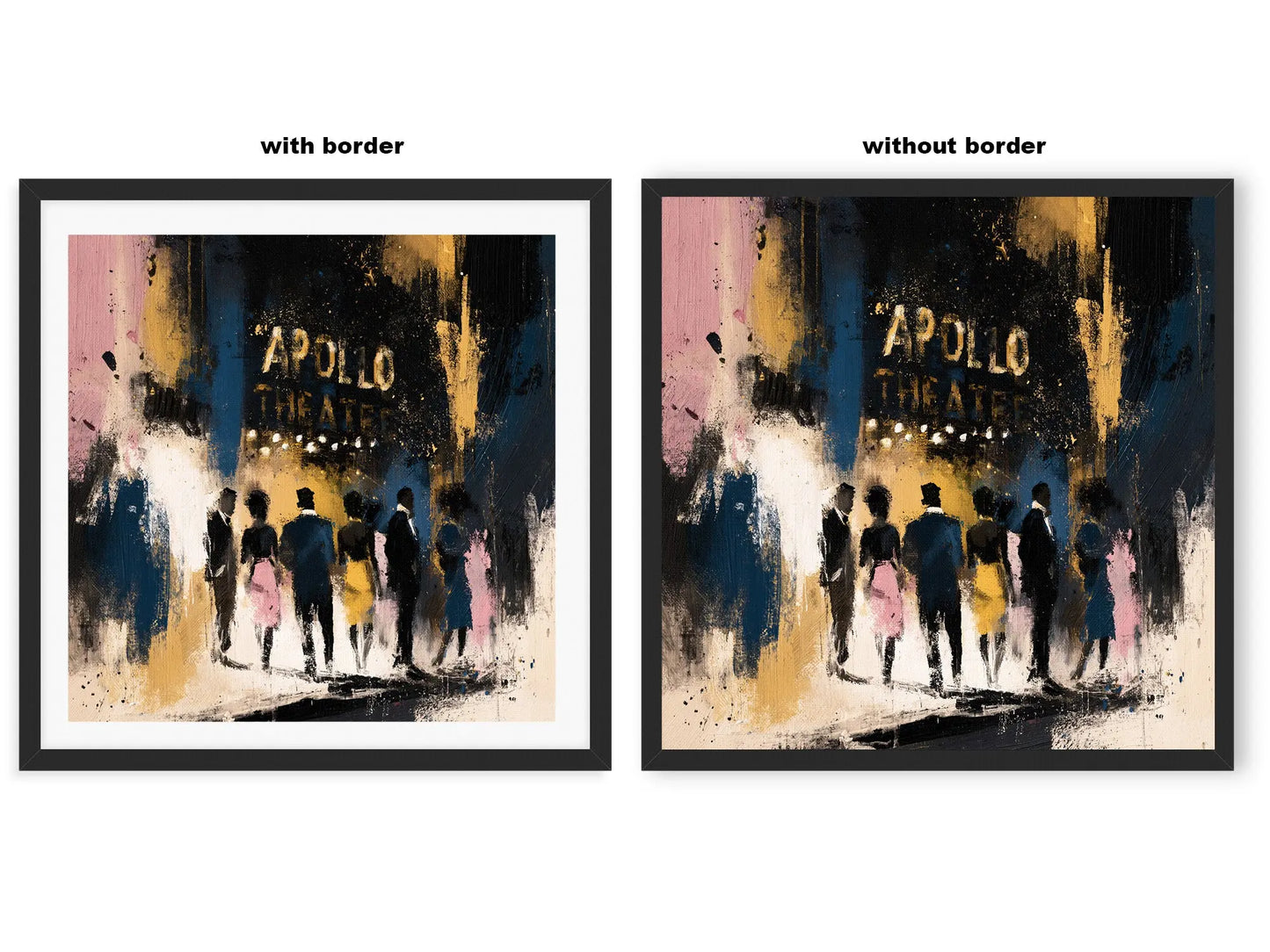 Two framed art prints side by side on a white background, labeled 'with border' and 'without border'. The artwork depicts an abstract nighttime street scene with silhouetted figures in front of an 'Apollo Theater' sign, using dark blue, black, gold, pink, and cream tones.